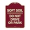 Signmission Outdoor-Grade Soft Soil Do Not Drive or Park Heavy-Gauge Aluminum Sign, 24" x 18", BU-1824-23517 A-DES-BU-1824-23517 - alternate 1